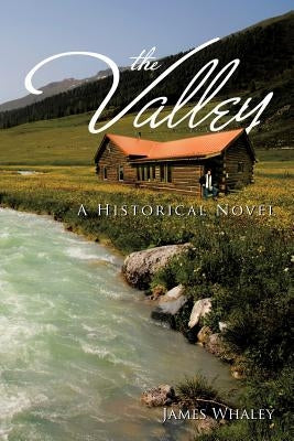 The Valley: A Historical Novel by Whaley, James