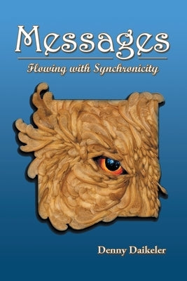 Messages: Flowing with Synchronicity by Daikeler, Denny