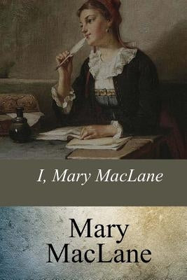 I, Mary MacLane by Maclane, Mary