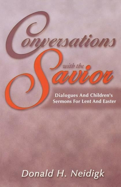 Conversations with the Savior by Neidigk, Donald