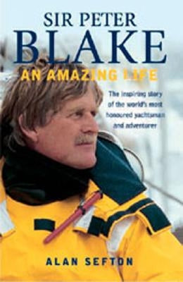 Sir Peter Blake: An Amazing Life by Sefton, Alan