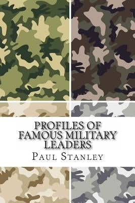 Profiles of Famous Military Leaders by Stanley, Paul