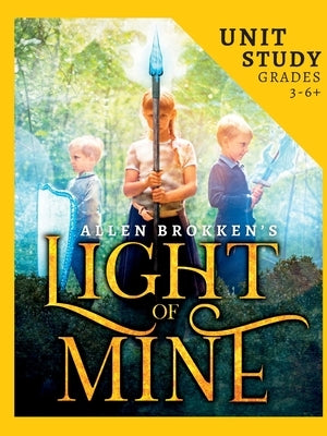 Light of Mine Unit Study: For Homeschool and Small Classes by Brokken, Allen