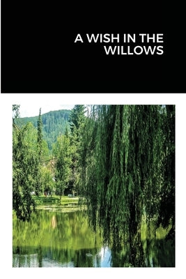A Wish in the Willows by West, James