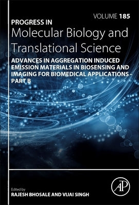 Advances in Aggregation Induced Emission Materials in Biosensing and Imaging for Biomedical Applications - Part B: Volume 185 by Bhosale, Rajesh S.