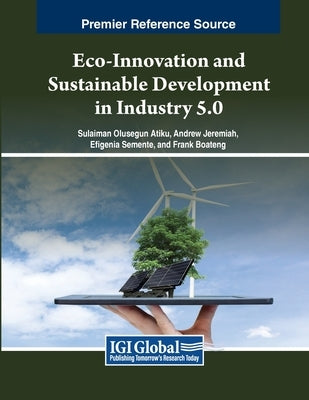 Eco-Innovation and Sustainable Development in Industry 5.0 by Atiku, Sulaiman Olusegun