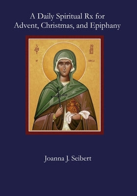 A Daily Spiritual Rx for Advent, Christmas, and Epiphany by Anders, Isabel