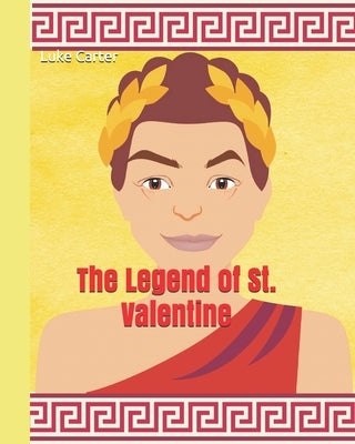 The Legend of St. Valentine by Carter, Luke