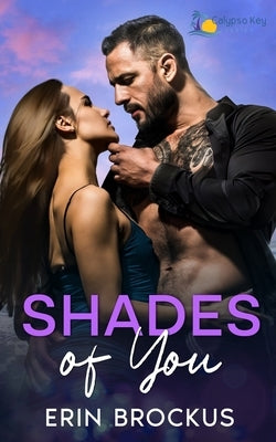 Shades of You: A Small Town Forbidden Romance by Brockus, Erin