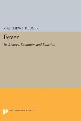 Fever: Its Biology, Evolution, and Function by Kluger, Matthew J.
