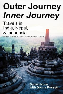 Outer Journey Inner Journey: Travels in India, Nepal, & Indonesia by Nunn, Darrell
