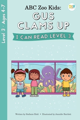 ABC Zoo Kids: Gus Clams Up I Can Read Level 3 by Hohl, Stefanie