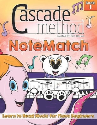 Cascade Method NoteMatch Book 1 Learn to Read Music for Piano Beginners: The Best Method Book to Teaching Piano Beginners How to Read Music From the S by Boykin, Tara