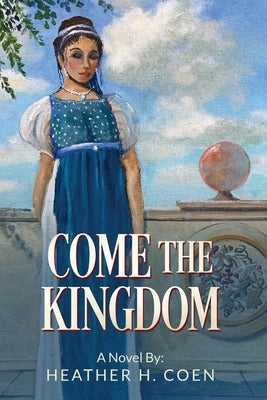 Come The Kingdom by Coen, Heather H.