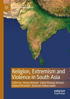 Religion, Extremism and Violence in South Asia by Ahmed, Imran