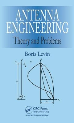 Antenna Engineering: Theory and Problems by Levin, Boris