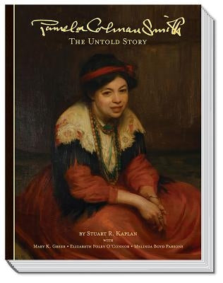 Pamela Colman Smith: The Untold Story by R. Kaplan Stuart