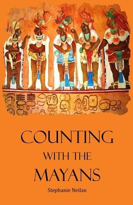 Counting with the Mayans by Neilan, Stephanie
