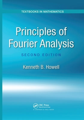 Principles of Fourier Analysis by Howell, Kenneth B.