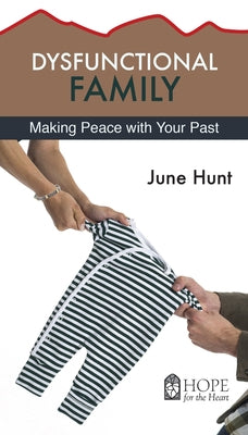 Dysfunctional Family: Making Peace with Your Past by Hunt, June