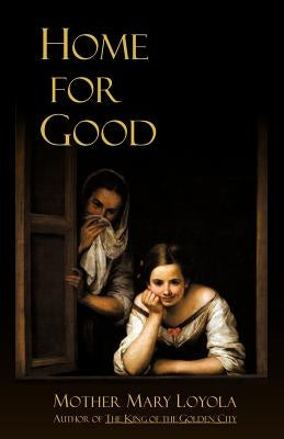 Home for Good by Loyola, Mother Mary