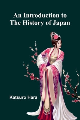 An Introduction To The History Of Japan by Hara, Katsuro