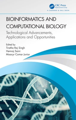 Bioinformatics and Computational Biology: Technological Advancements, Applications and Opportunities by Singh, Tiratha Raj