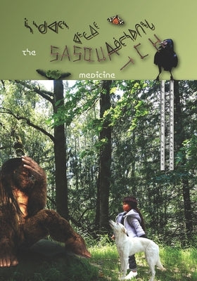 The Sasquatch Medicine - ᓵᔅᑯᐊᑦᔅ ᐊᓪᓚᐃᑦ ᐃᓅᓕᓴᐅᑎ7 by Kayakjuak, Rhoda
