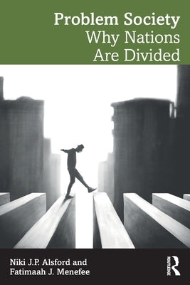 Problem Society: Why Nations Are Divided by Alsford, Niki J. P.