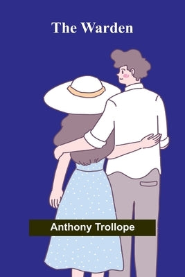 The Warden by Trollope, Anthony