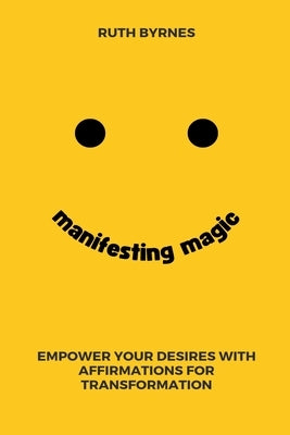 Manifesting Magic by Byrnes, Ruth