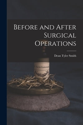 Before and After Surgical Operations by Smith, Dean Tyler