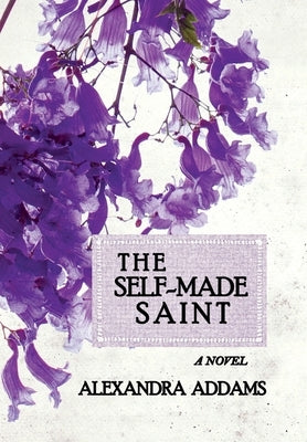 The Self-Made Saint by Addams, Alexandra