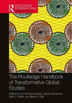 The Routledge Handbook of Transformative Global Studies by Hosseini, S. A. Hamed