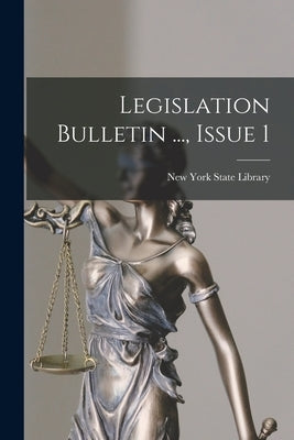 Legislation Bulletin ..., Issue 1 by New York State Library