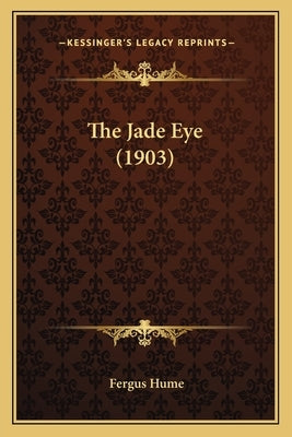 The Jade Eye (1903) by Hume, Fergus