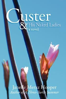 Custer and His Naked Ladies by Hooper, Janelle Meraz