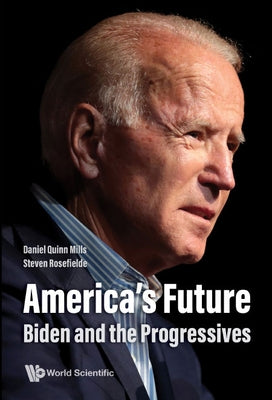 America's Future: Biden and the Progressives by Mills, Daniel Quinn