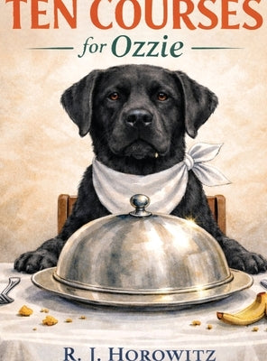Ten Courses for Ozzie by Horowitz, R. J.