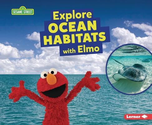 Explore Ocean Habitats with Elmo by Reed, Charlotte