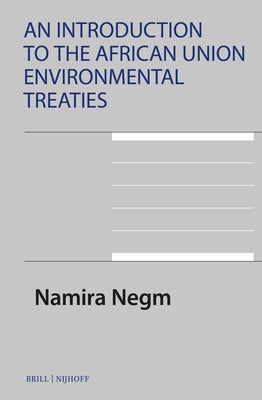 An Introduction to the African Union Environmental Treaties by Negm, Namira
