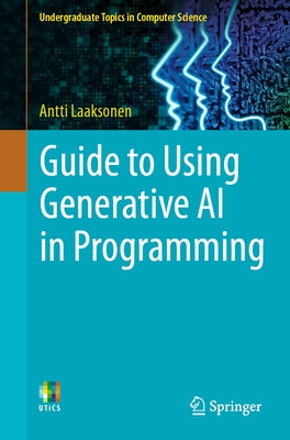 Guide to Using Generative AI in Programming by Laaksonen, Antti