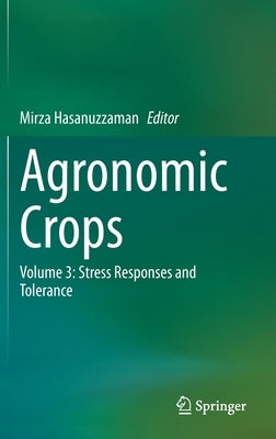 Agronomic Crops: Volume 3: Stress Responses and Tolerance by Hasanuzzaman, Mirza