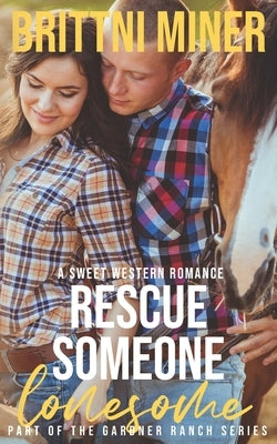 Rescue Someone Lonesome: A Sweet Western Romance by Miner, Brittni