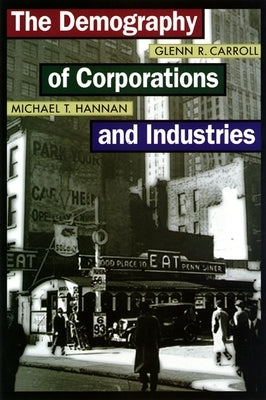 The Demography of Corporations and Industries by Carroll, Glenn R.