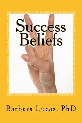 Success Beliefs: the path to everything by Lucas, Barbara S.
