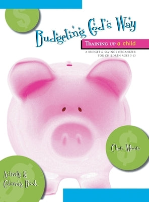 Budgeting God's Way: Training Up A Child by Moore, Cheri