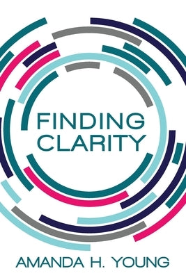Finding Clarity: Design a Business You Love and Simplify Your Marketing by Young, Amanda H.