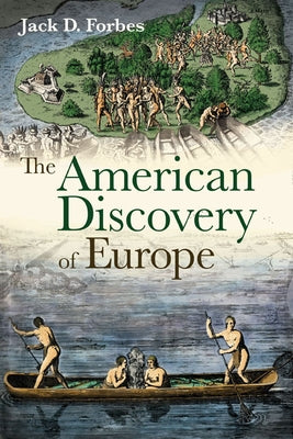 The American Discovery of Europe by Forbes, Jack D.