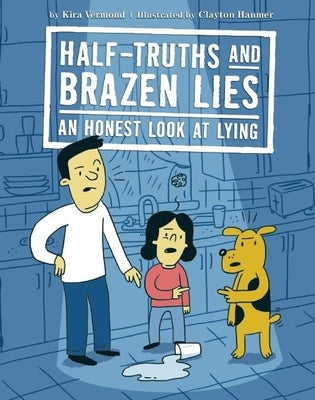 Half-Truths and Brazen Lies: An Honest Look at Lying by Vermond, Kira